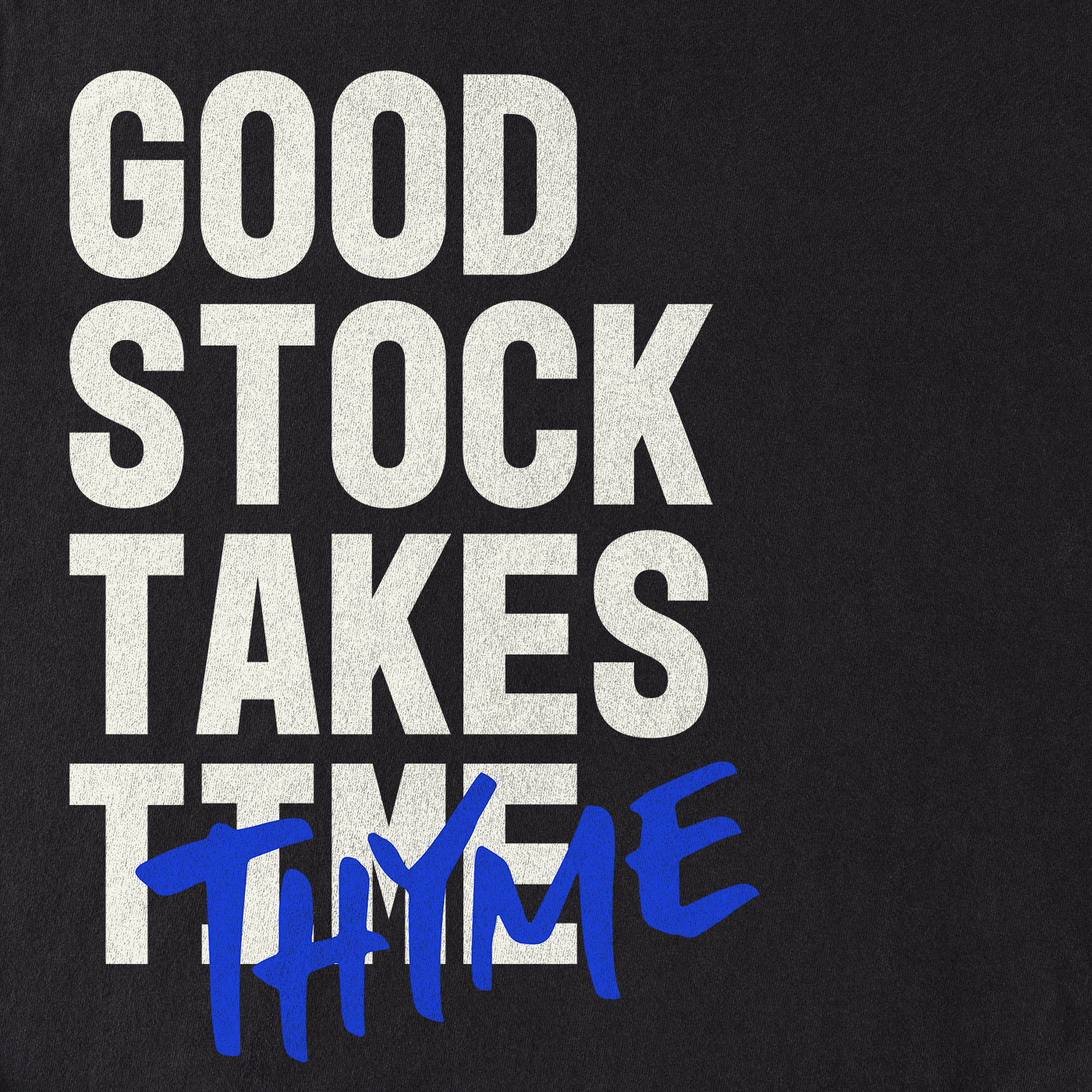 Good Stock Takes Thyme